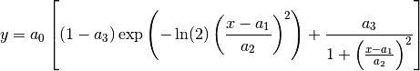 y = a_0 \left[(1-a_3)\exp\left(-\ln(2)\left(\frac{x-a_1}{a_2}\right)^2\right)
              + \frac{a_3}{1+\left(\frac{x-a_1}{a_2}\right)^2}
        \right]